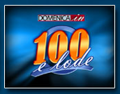 domenica in 100 e lode