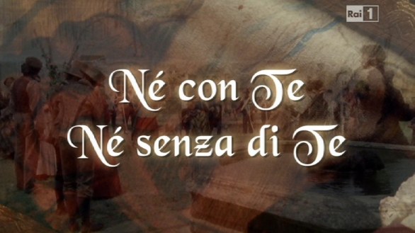 Nè con te nè senza di te, la fiction di Raiuno